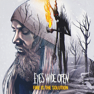 Eyes Wide Open : Fire Is the Solution